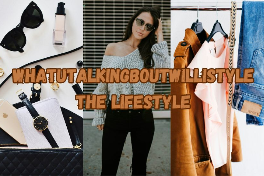Discovering Whatutalkingboutwillistyle The Lifestyle: A Guide to Living True to Yourself